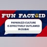 paparazzi culture is effectively outlawed in Dubai