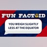 You weigh slightly less at the equator