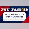 6 U.S. state capitals lie west of Los Angeles