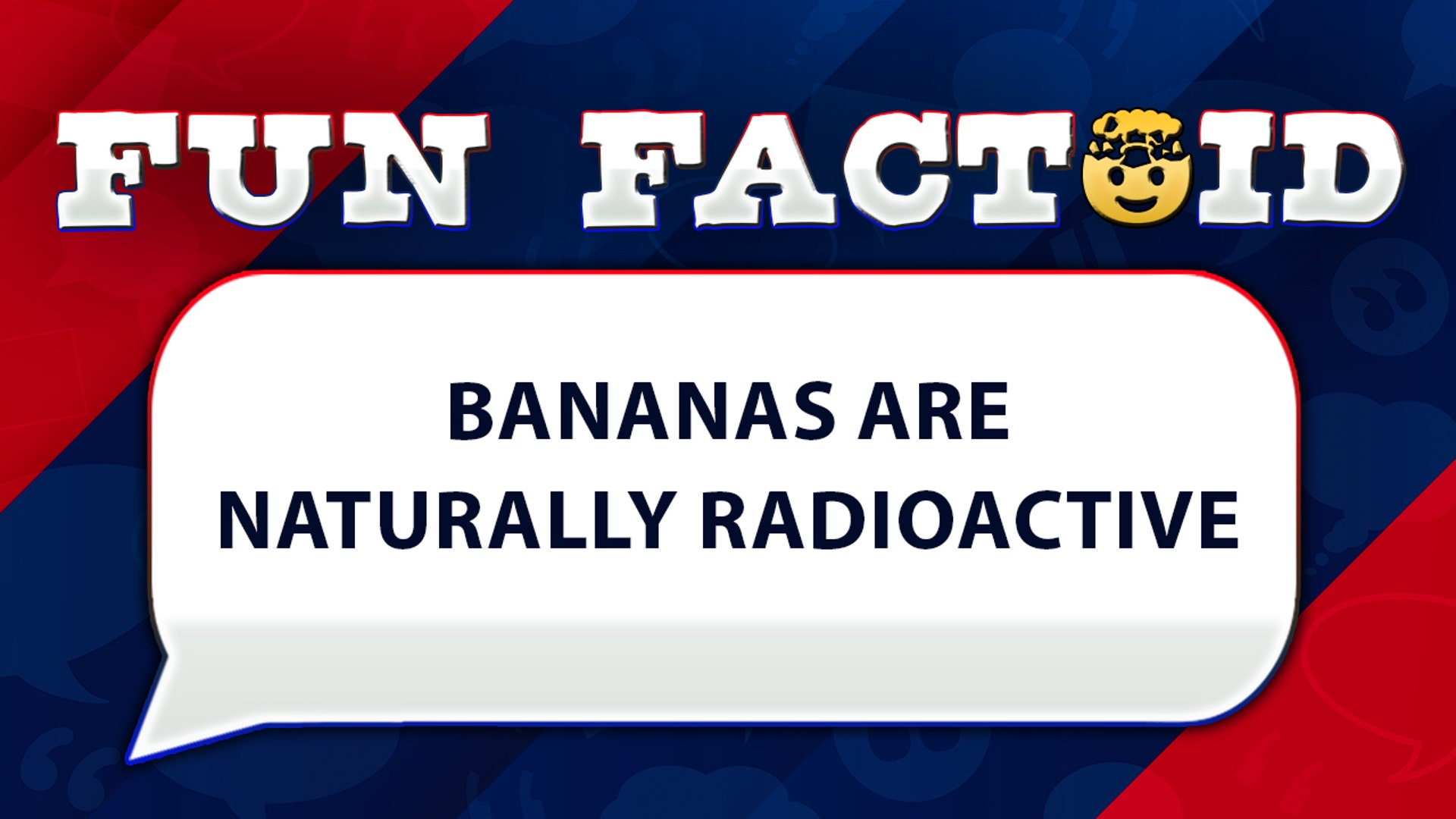 Bananas are naturally radioactive