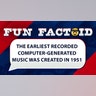 The earliest recorded computer-generated music was created in 1951