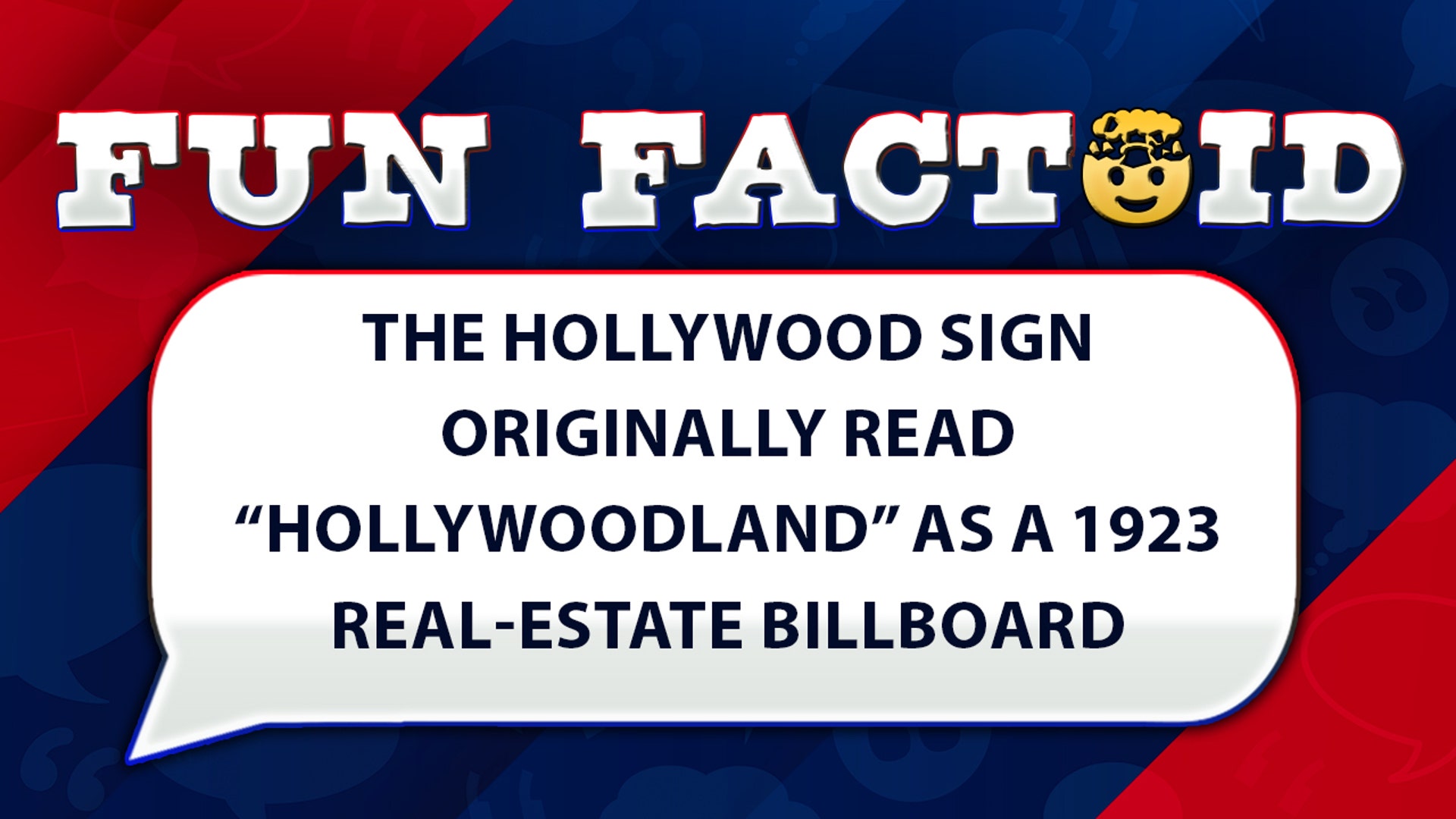 The Hollywood sign originally read as "Hollywoodland" as a 1923 real-estate billboard.