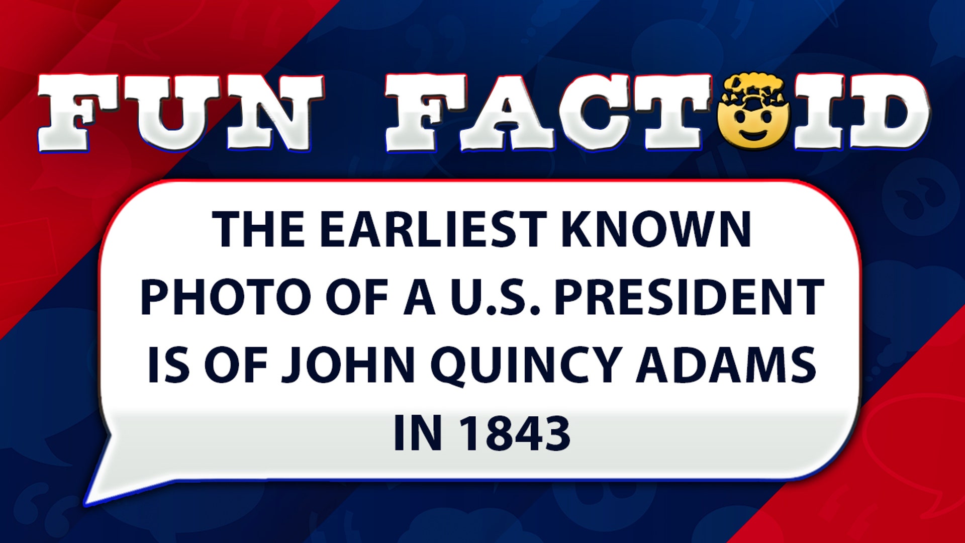 The earliest known photo of a U.S. president is of John Quincy Adams in 1843
