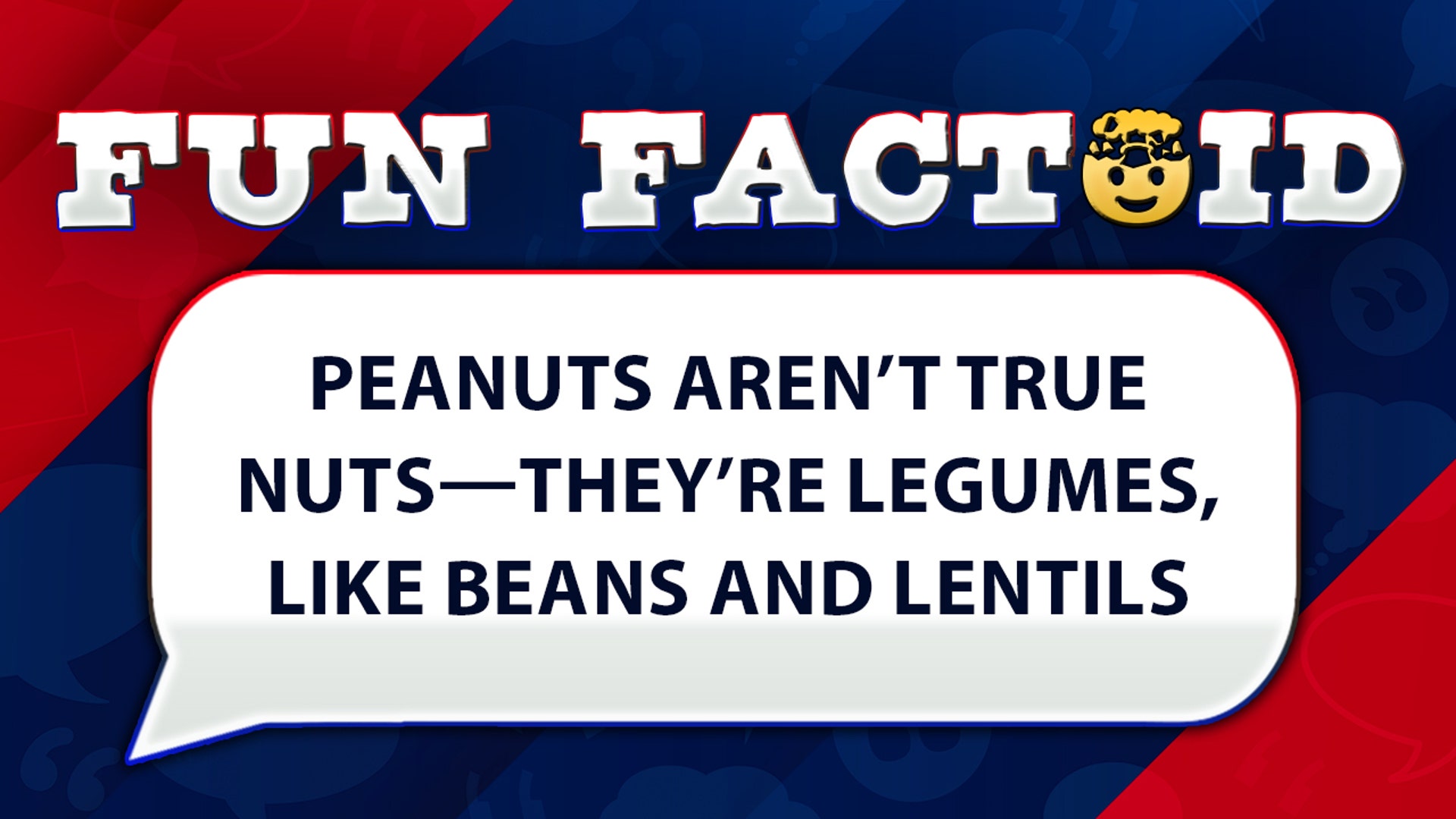 Peanuts aren’t true nuts—they’re legumes, like beans and lentils