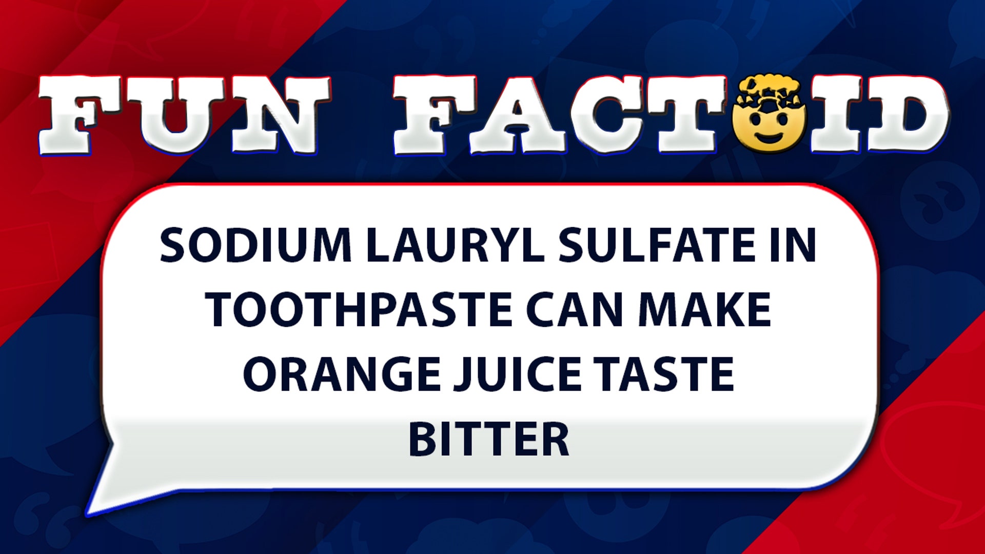 Sodium lauryl sulfate in toothpaste can make orange juice taste bitter