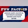 Sodium lauryl sulfate in toothpaste can make orange juice taste bitter