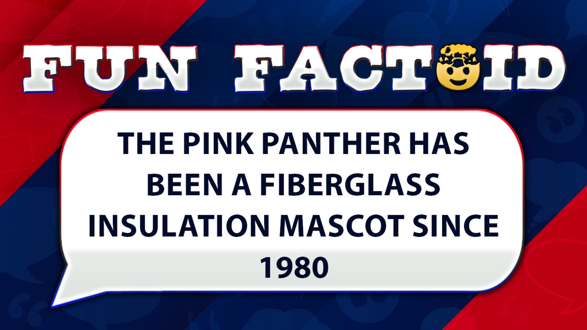 The Pink Panther has been a fiberglass insulation mascot since 1980