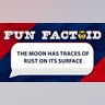 The moon has traces of rust on its surface