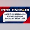 Ancient Chinese builders strengthened lime mortar with sticky rice
