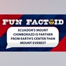 Ecuador's Mount Chimborazo is farther from Earth's center than Mount Everest