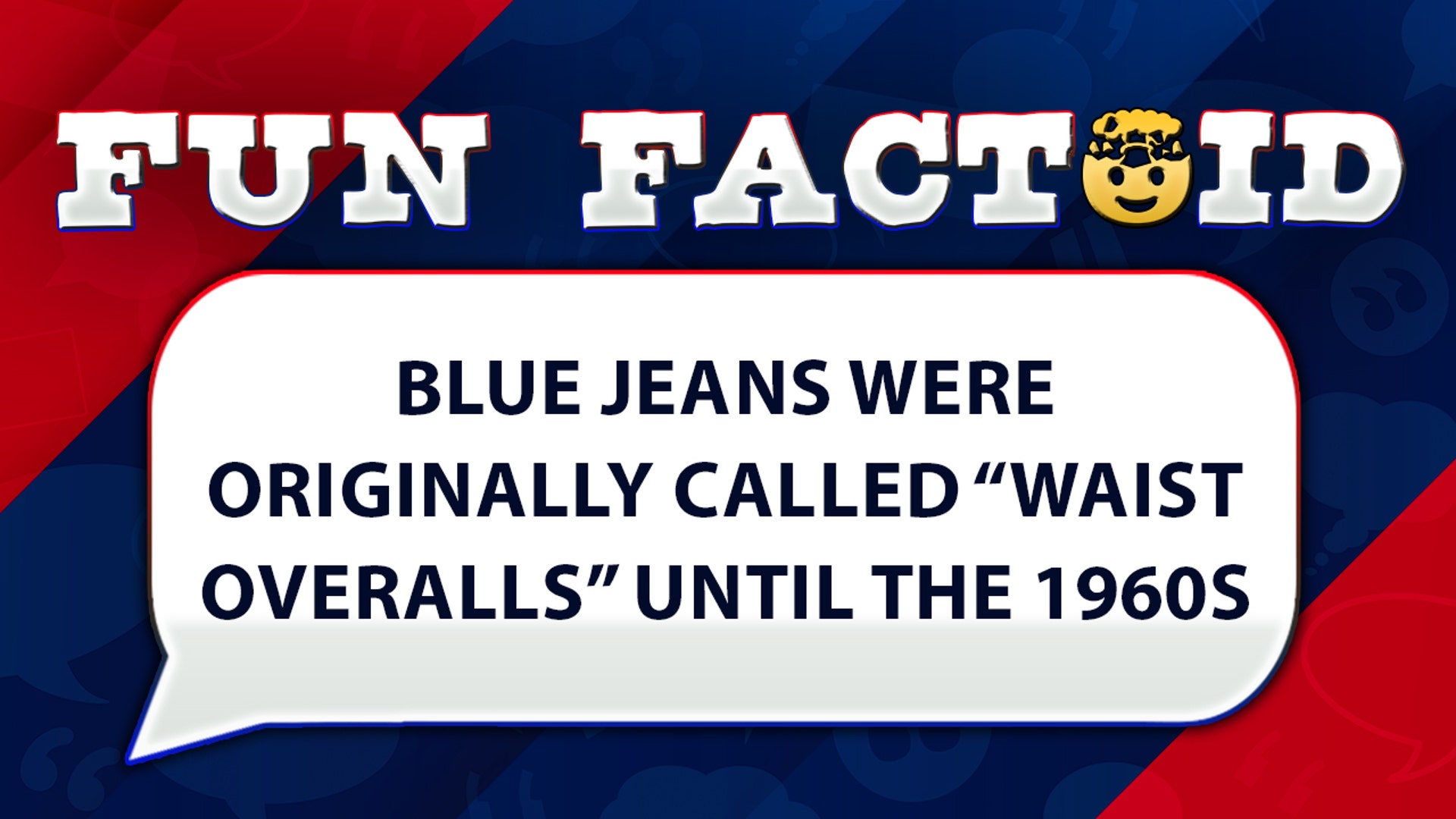 Blue jeans were originally called 